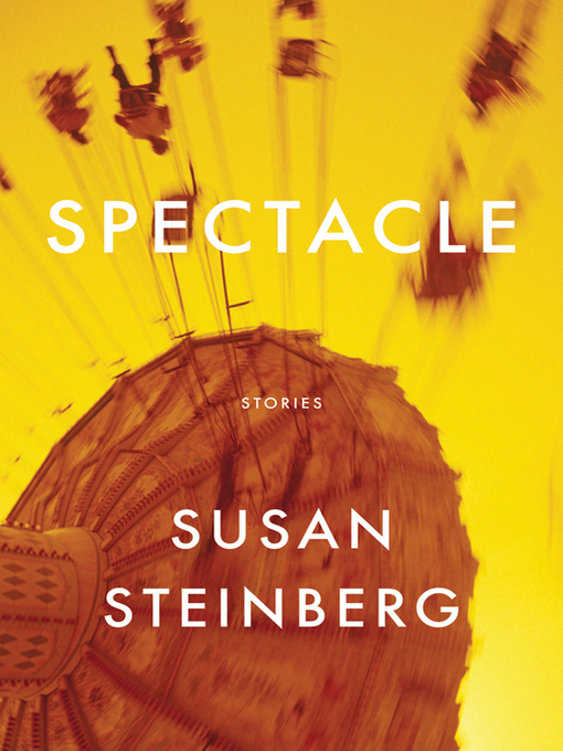 Title details for Spectacle by Susan Steinberg - Wait list